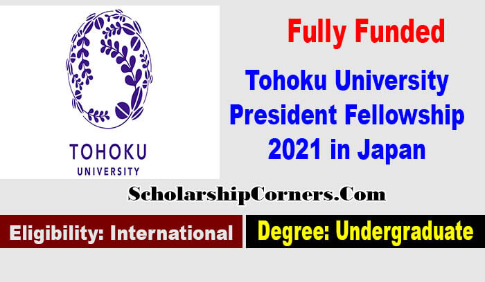 Tohoku University President Fellowship 2021 in Japan Fully Funded