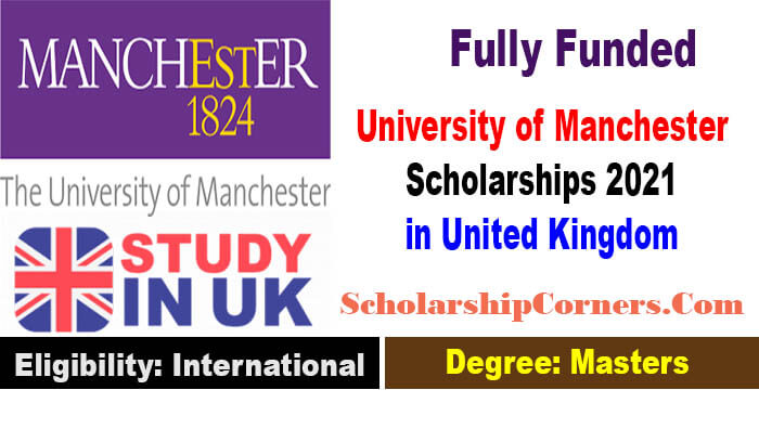University of Manchester Scholarships 2021 in UK Funded