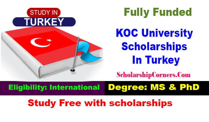 KOC University Scholarships 2023-24 In Turkey Fully Funded,
