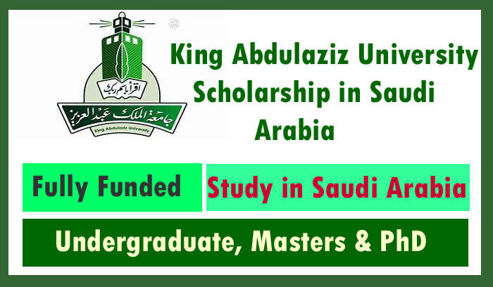 King Abdulaziz University Fully Funded Scholarship in Saudi Arabia 2022