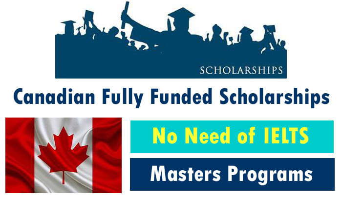 Canadian Masters Fully Funded Scholarships 2022 without IELTS